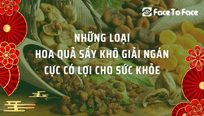 Những Loại Hoa Quả Sấy Khô Giải Ngán Cực Có Lợi Cho Sức Khỏe