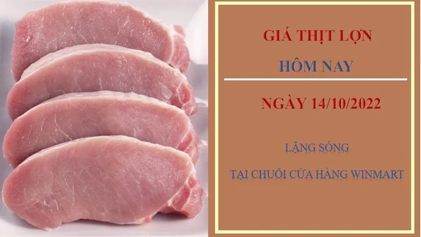 Giá thịt lợn hôm nay 14/10/2022: Lặng sóng tại chuỗi cửa hàng WinMart
