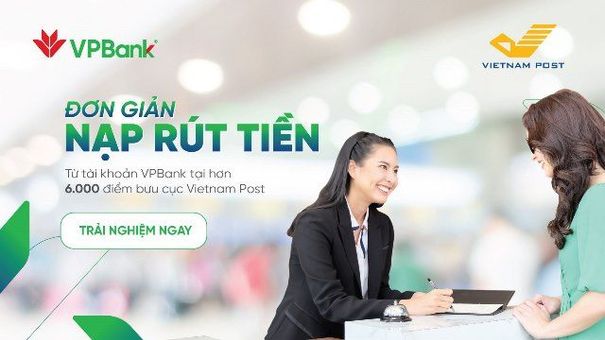 Khách hàng VPBank dễ dàng và thuận tiện nộp/chuyển/rút tiền tại 6.000 điểm bưu điện Vietnam Post trên toàn quốc