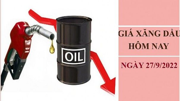 Giá xăng dầu hôm nay 27/9/2022: Dầu thô giảm mạnh