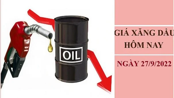 Giá xăng dầu hôm nay 27/9/2022: Dầu thô giảm mạnh