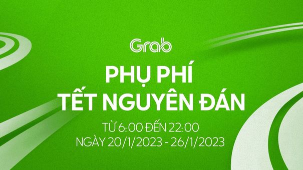 THÔNG BÁO TỪ GRAB VỀ PHỤ PHÍ TẾT NGUYÊN ĐÁN 2023