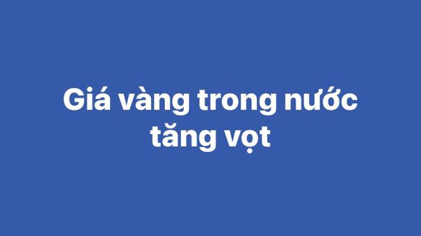 Giá vàng trong nước tăng vọt