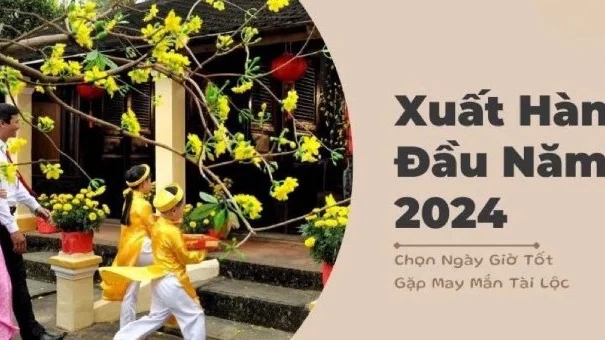 Hướng đẹp, giờ tốt xuất hành đầu năm Giáp Thìn 2024 để vạn sự hanh thông