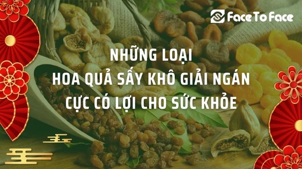 Những Loại Hoa Quả Sấy Khô Giải Ngán Cực Có Lợi Cho Sức Khỏe