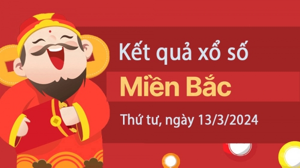 Trực tiếp kết quả xổ số miền Bắc thứ Tư 13/3 - XSMT 13/3 - KQXSMB 13/3/2024