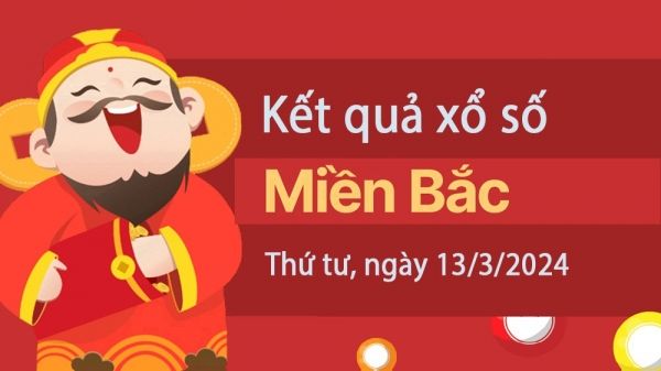 Trực tiếp kết quả xổ số miền Bắc thứ Tư 13/3 - XSMT 13/3 - KQXSMB 13/3/2024