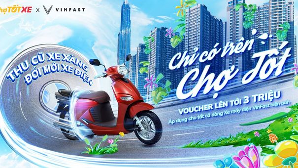 VinFast hợp tác cùng Chợ Tốt thu cũ xe máy xăng - đổi mới xe máy điện