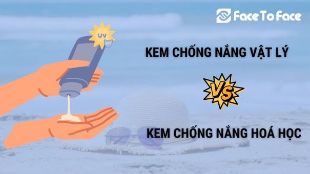 Phân Biệt Kem Chống Nắng Vật Lý Và Kem Chống Nắng Hoá Học
