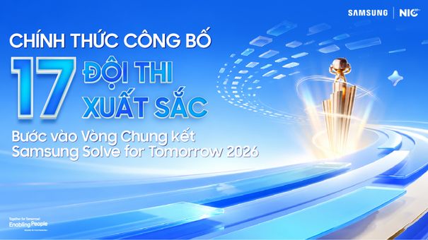 Lộ diện 17 đội thi xuất sắc nhất bước vào vòng chung kết Samsung Solve for Tomorrow 2026