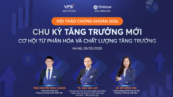 Hội thảo thị trường chứng khoán 2026 chu kỳ tăng trưởng mới - Cơ hội phân hóa & Chất lượng tăng trưởng